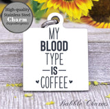 My blood type is Coffee, coffee, coffee charm, charm, Steel charm 20mm very high quality..Perfect for DIY projects