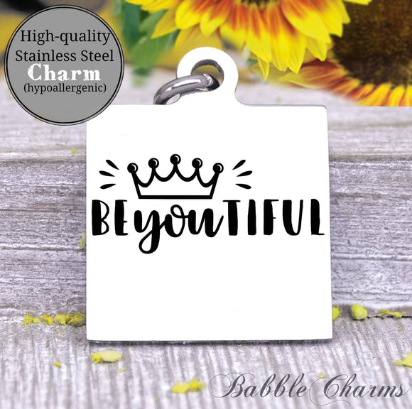 BeYOUtiful, be you tiful, beyoutiful charm, be you, be brave charm, Steel charm 20mm very high quality..Perfect for DIY projects