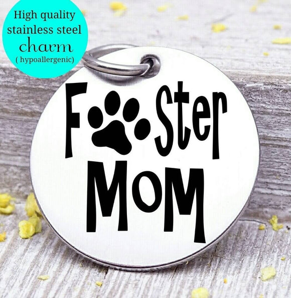 Foster mom, dog mom, pet mom, dog mom charm, Steel charm 20mm very high quality..Perfect for DIY projects