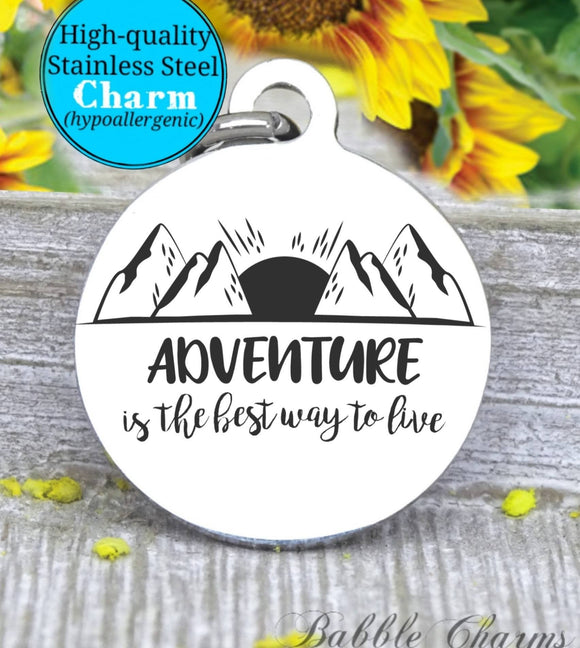 Adventure is the best way to live, adventure, adventure charm, exploring charm, Steel charm 20mm very high quality..Perfect for DIY projects