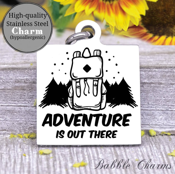Adventure is out there, camping, adventure, adventure charm, explore charm, Steel charm 20mm very high quality..Perfect for DIY projects