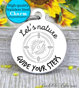 Let nature guide your steps, nature, explore charm, adventure charm, Steel charm 20mm very high quality..Perfect for DIY projects