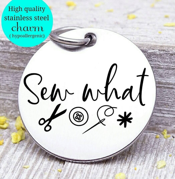 Sew what, sewing, sewing charm, craft charm, Steel charm 20mm very high quality..Perfect for DIY projects