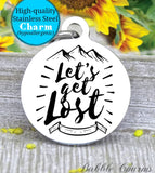 Let's get lost, let's get lost charm, Steel charm 20mm very high quality..Perfect for DIY projects