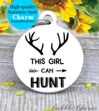 This girl can hunt, hunt, hunting, hunt charm, Steel charm 20mm very high quality..Perfect for DIY projects
