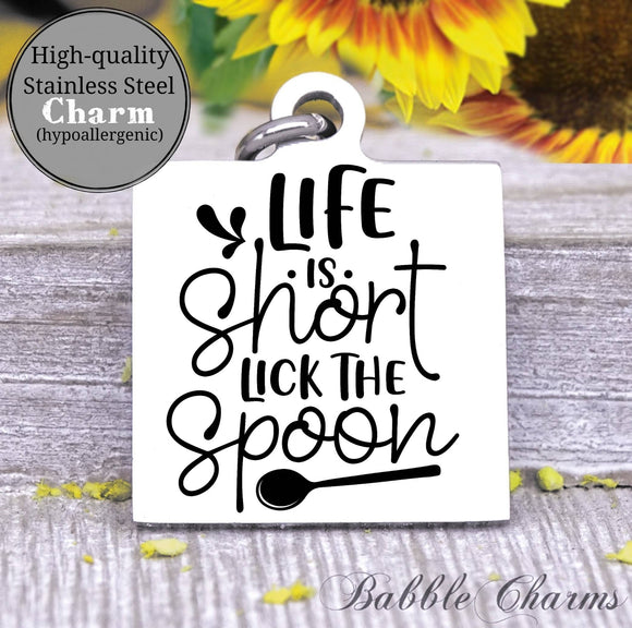 Life is short, lick the spoon, kitchen, kitchen charm, cooking charm, Steel charm 20mm very high quality..Perfect for DIY projects