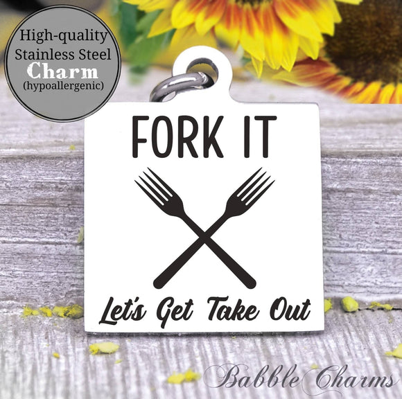 Fork it, let's get takeout, kitchen, kitchen charm, cooking charm, Steel charm 20mm very high quality..Perfect for DIY projects