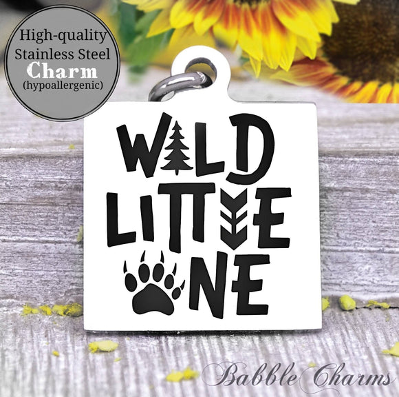 Wild little one, wild one, kid charm, baby charm, wild charm, Steel charm 20mm very high quality..Perfect for DIY projects