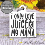 Juice and mama charm, too much juice, I love juice, juice charm, baby charm, Steel charm 20mm very high quality..Perfect for DIY projects