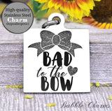 Bad to the bow, Bow, trouble charm, toddler, toddler charm, baby charm, Steel charm 20mm very high quality..Perfect for DIY projects