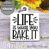 Life is what you bake it, bake, baking charm, Steel charm 20mm very high quality..Perfect for DIY projects