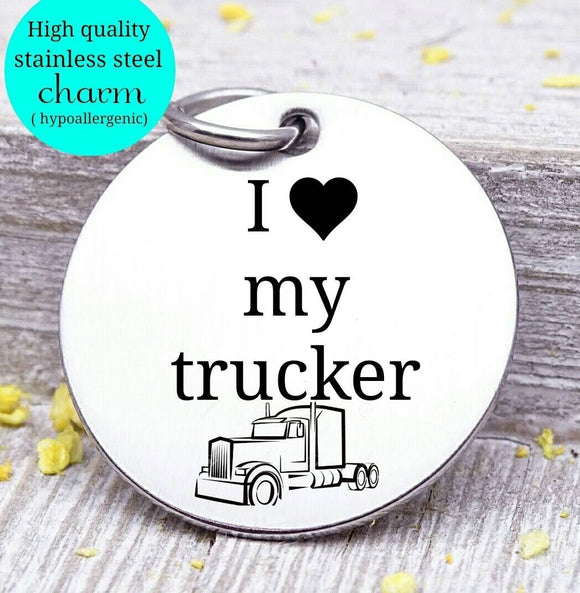 I love my trucker, trucker charm, truck driver, truck charm, Steel charm 20mm very high quality..Perfect for DIY projects