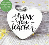 Thank you Teacher charm, teacher thank you, teach, love to teach charm, Steel charm 20mm very high quality..Perfect for DIY projects