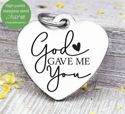 God gave me you, God, thank God, you are a blesssing, Steel charm 20mm very high quality..Perfect for DIY projects