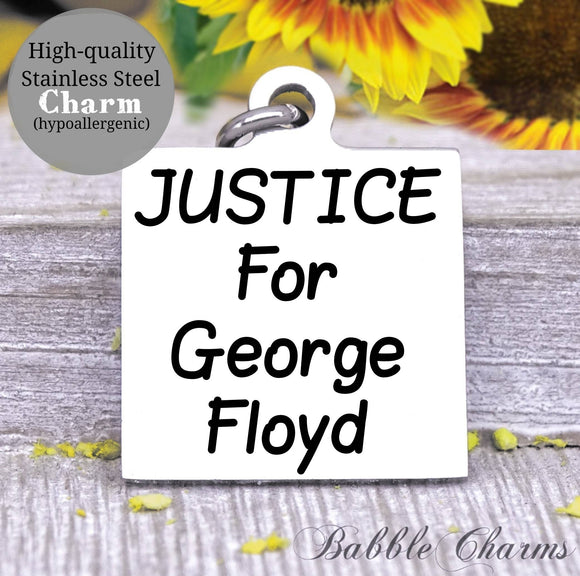 Justice for George Floyd, all lives, justice charm, you matter charm, Steel charm 20mm very high quality..Perfect for DIY projects