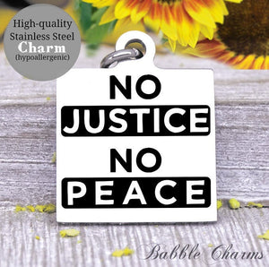 No Justice, No Peace, Black lives matter, all lives matter, black lives charm, Steel charm 20mm very high quality..Perfect for DIY projects