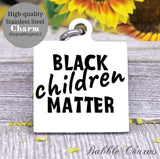 Black children matter, all lives matter, life matters, black lives charm, Steel charm 20mm very high quality..Perfect for DIY projects