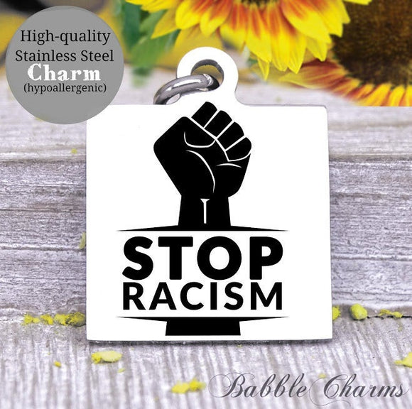 Stop Racism, Racism, Black lives matter, all lives, black lives charm, Steel charm 20mm very high quality..Perfect for DIY projects