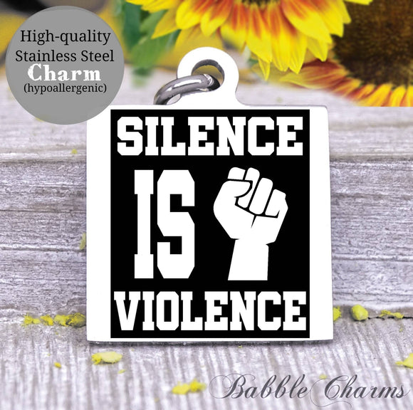 Silence is violence, Black lives matter, all lives matter, black lives charm, Steel charm 20mm very high quality..Perfect for DIY