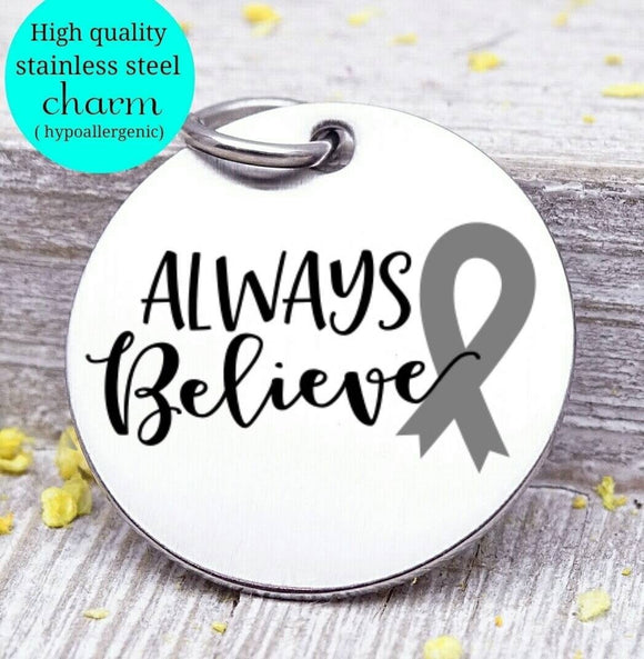 Always believe, Cancer ribbon, Cancer awareness, ribbon charm, stainless steel charm 20mm very high quality..Perfect for DIY projects
