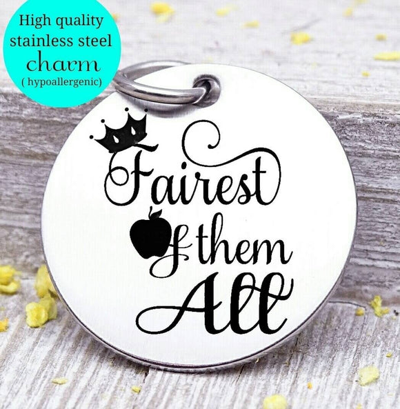 Fairest of them all, fairy tale, fairy tale charm, princess charm, Steel charm 20mm very high quality..Perfect for DIY projects